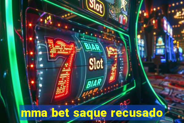 mma bet saque recusado